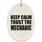 Keep Calm and Trust The Mechanic - Oval Ornament