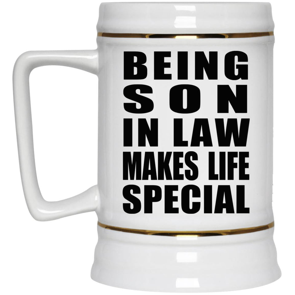 Being Son In Law Makes Life Special - Beer Stein