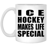 Ice Hockey Makes Life Special - 11oz Coffee Mug