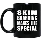 Skim Boarding Makes Life Special - 11oz Coffee Mug Black