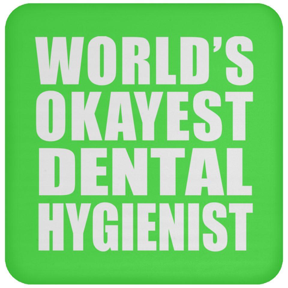 World's Okayest Dental Hygienist - Drink Coaster