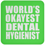 World's Okayest Dental Hygienist - Drink Coaster