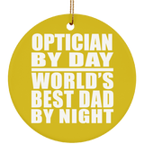 Optician By Day World's Best Dad By Night - Circle Ornament