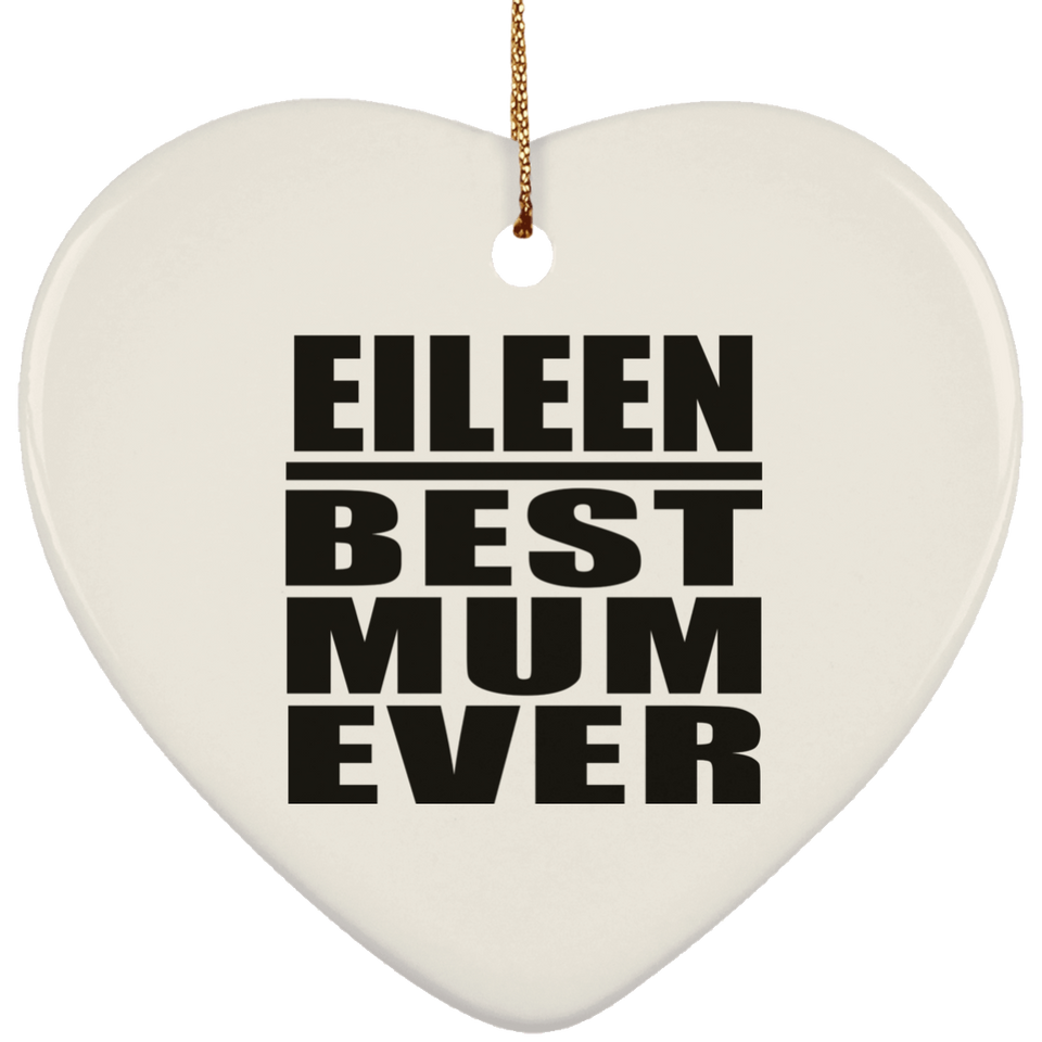 Eileen Best Mum Ever - Heart Ornament