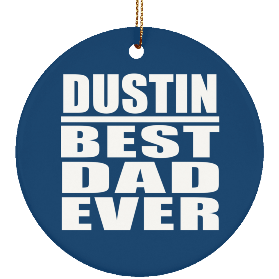 Dustin Best Dad Ever - Circle Ornament