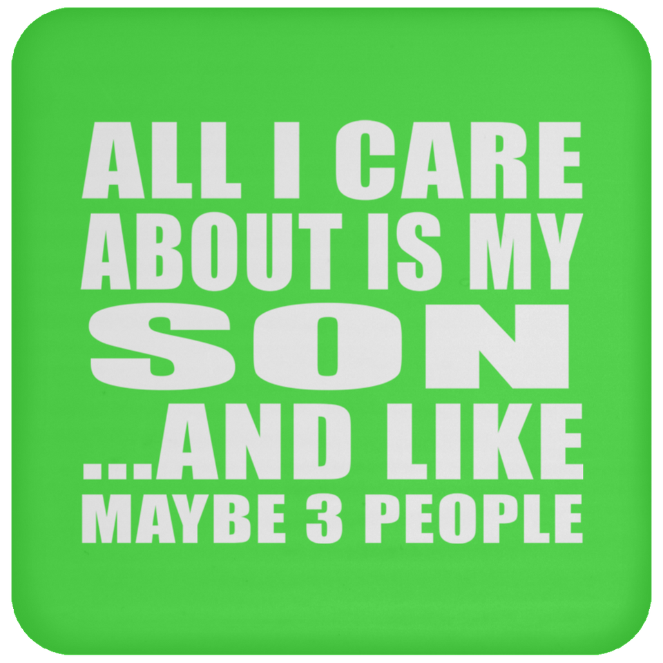 All I Care About Is My Son - Drink Coaster