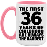 36th Birthday First 36 Years of Childhood Are The Hardest - 15oz Accent Mug Pink