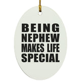 Being Nephew Makes Life Special - Oval Ornament