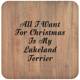 All I Want For Christmas Is My Lakeland Terrier - Drink Coaster C