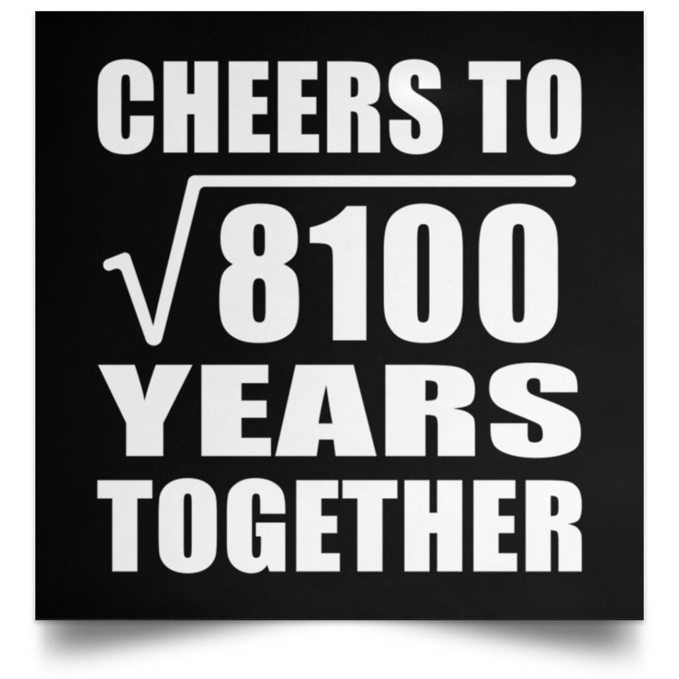 90th Anniversary Cheers To Square Root of 8100 Years Together - Poster Square