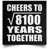 90th Anniversary Cheers To Square Root of 8100 Years Together - Poster Square