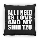 All I Need Is Love And My Shih Tzu - Throw Pillow Black