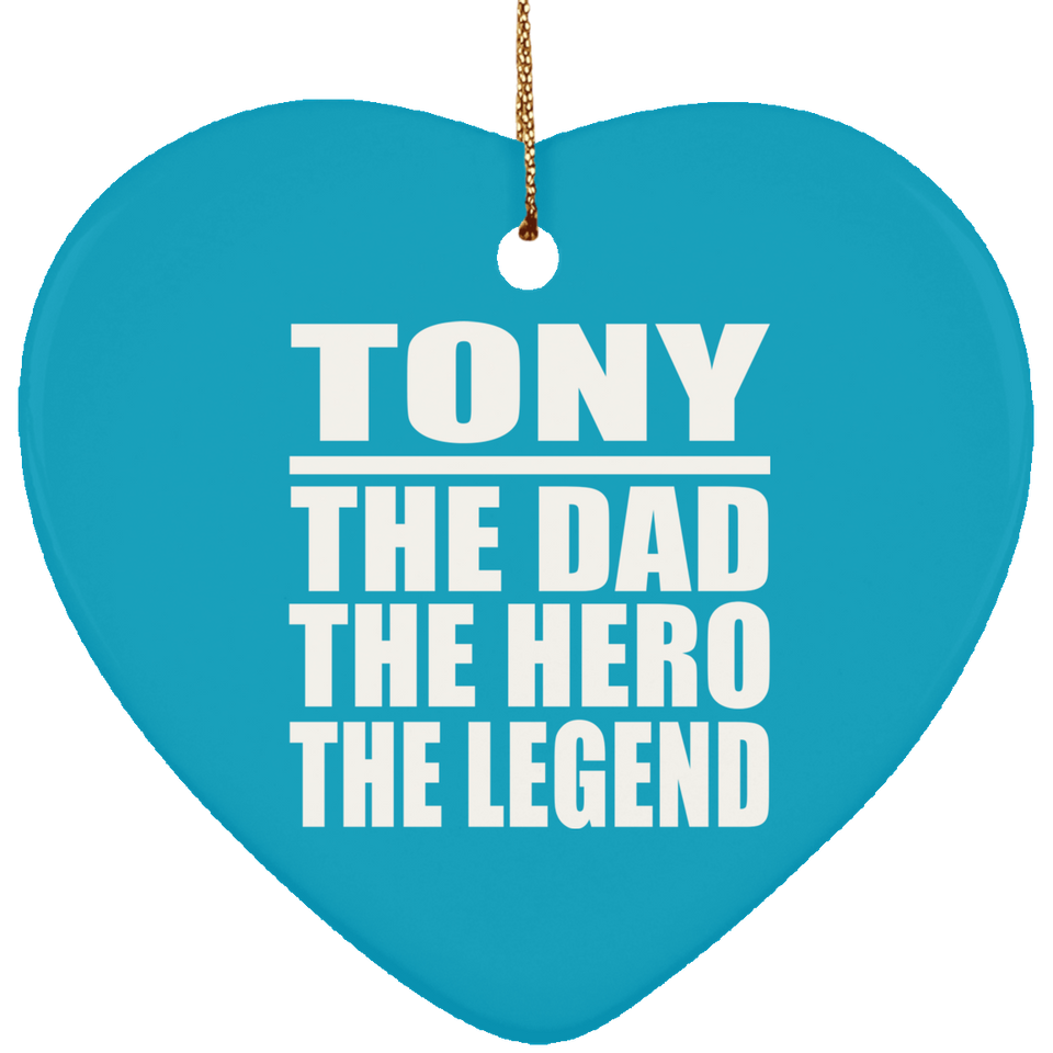 Tony The Dad The Hero The Legend - Heart Ornament