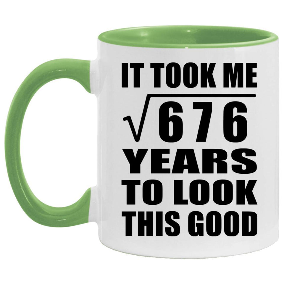 26th Birthday Took Square Root of 676 Years To Look Good - 11oz Accent Mug Green
