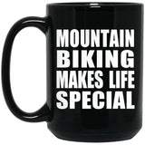 Mountain Biking Makes Life Special - 15oz Coffee Mug Black