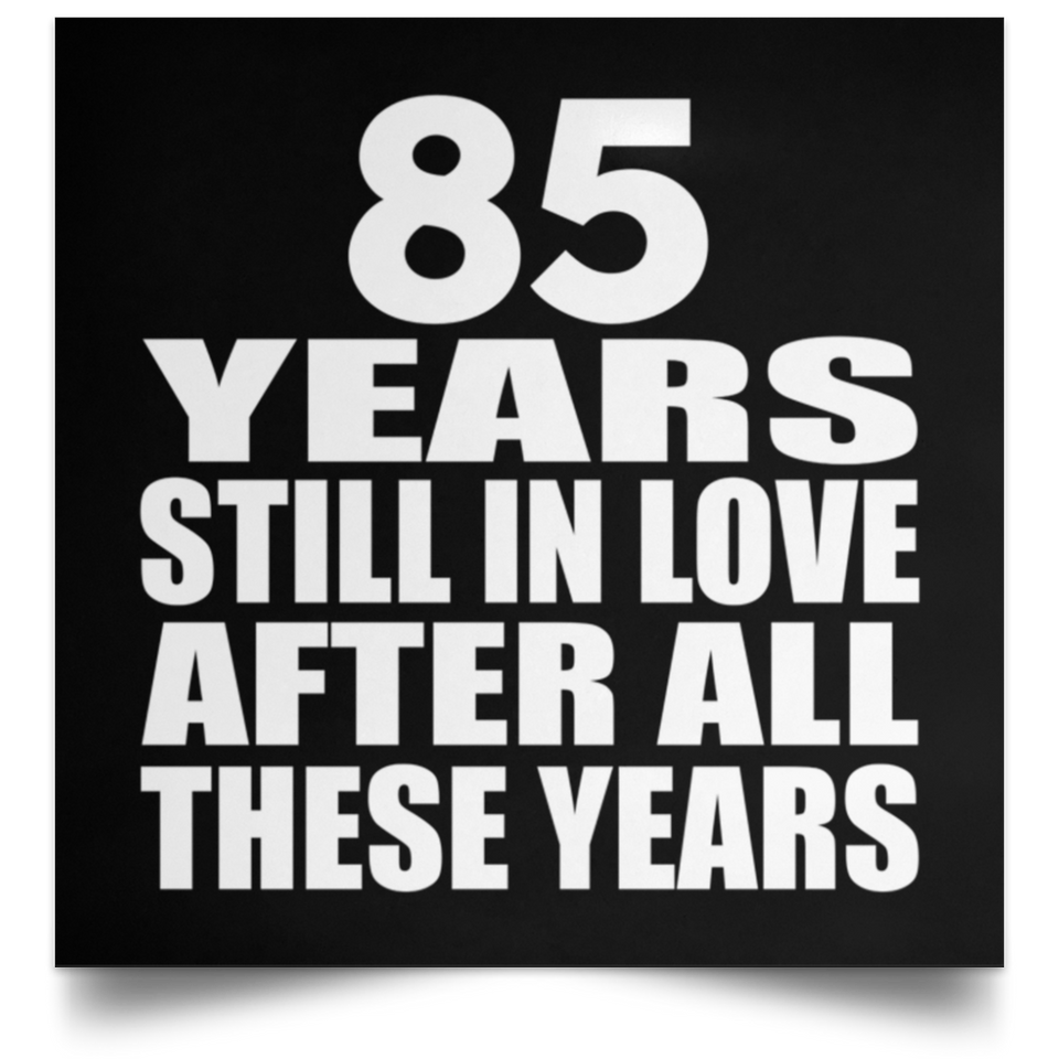 85th Anniversary 85 Years Still In Love After These Years - Poster Square