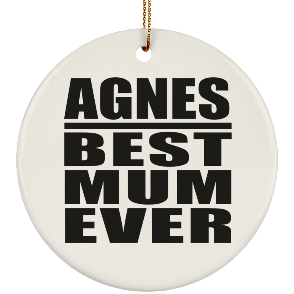 Agnes Best Mum Ever - Circle Ornament