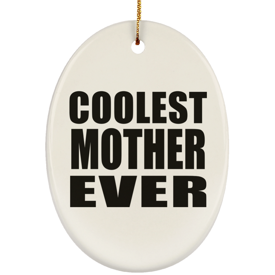 Coolest Mother Ever - Oval Ornament