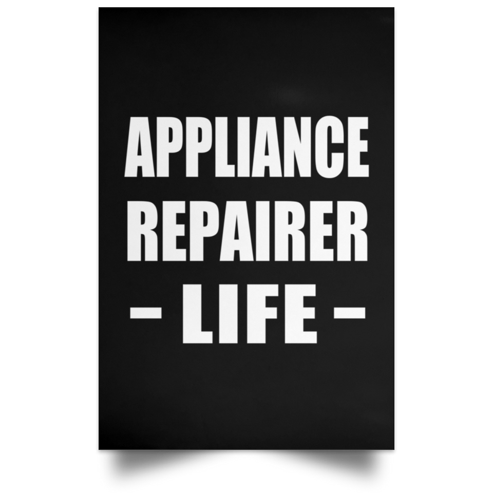 Appliance Repairer Life - Poster Portrait
