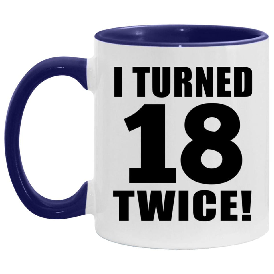 36th Birthday I Turned 18 Twice - 11oz Accent Mug Purple
