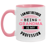 I Am Not Retired, Being Grandma Is My Profession - 11oz Accent Mug Pink