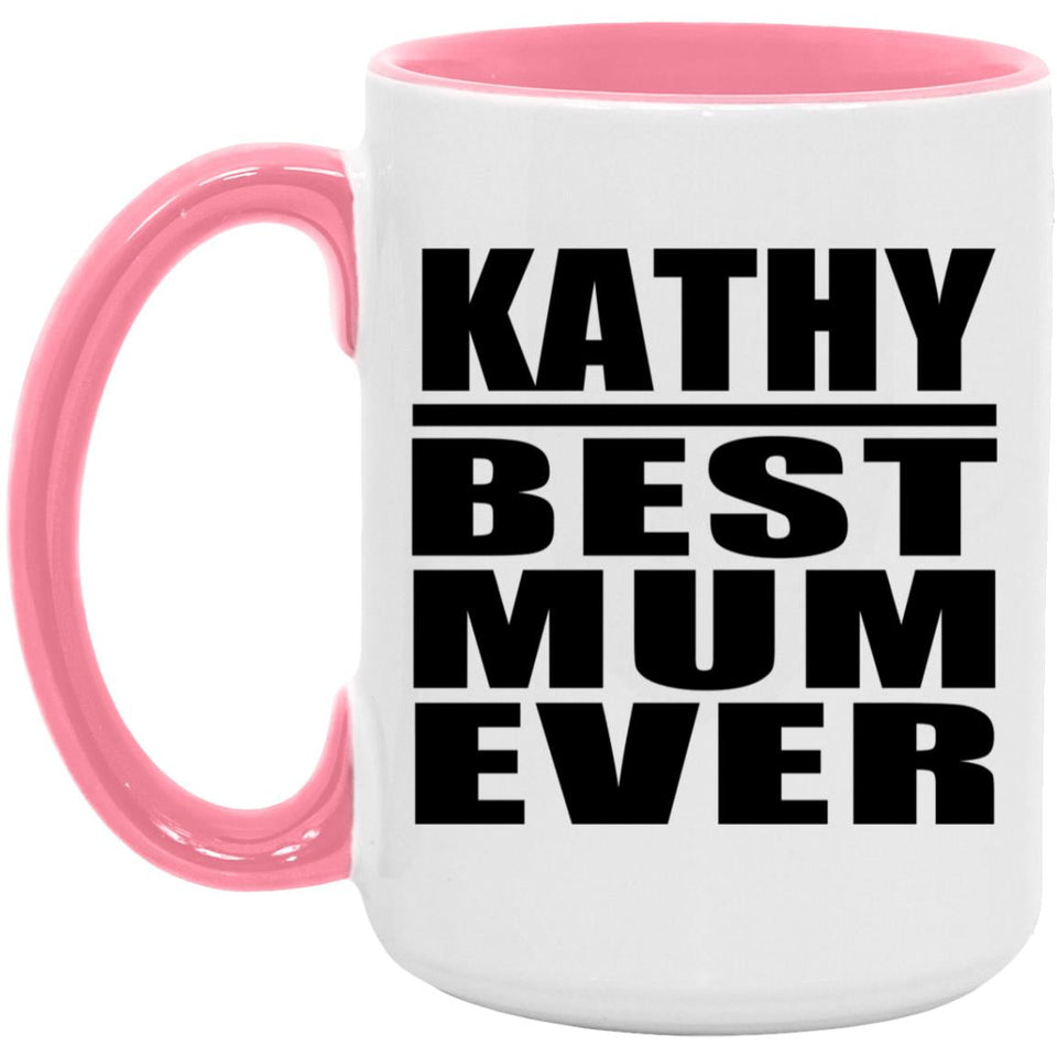 Kathy Best Mum Ever - 15oz Accent Mug Pink