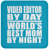 Video Editor By Day World's Best Mom By Night - Drink Coaster