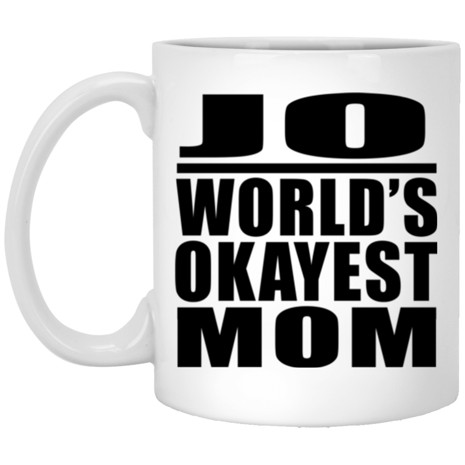 Jo World's Okayest Mom - 11 Oz Coffee Mug