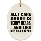 All I Care About Is Teddy Bears - Oval Ornament