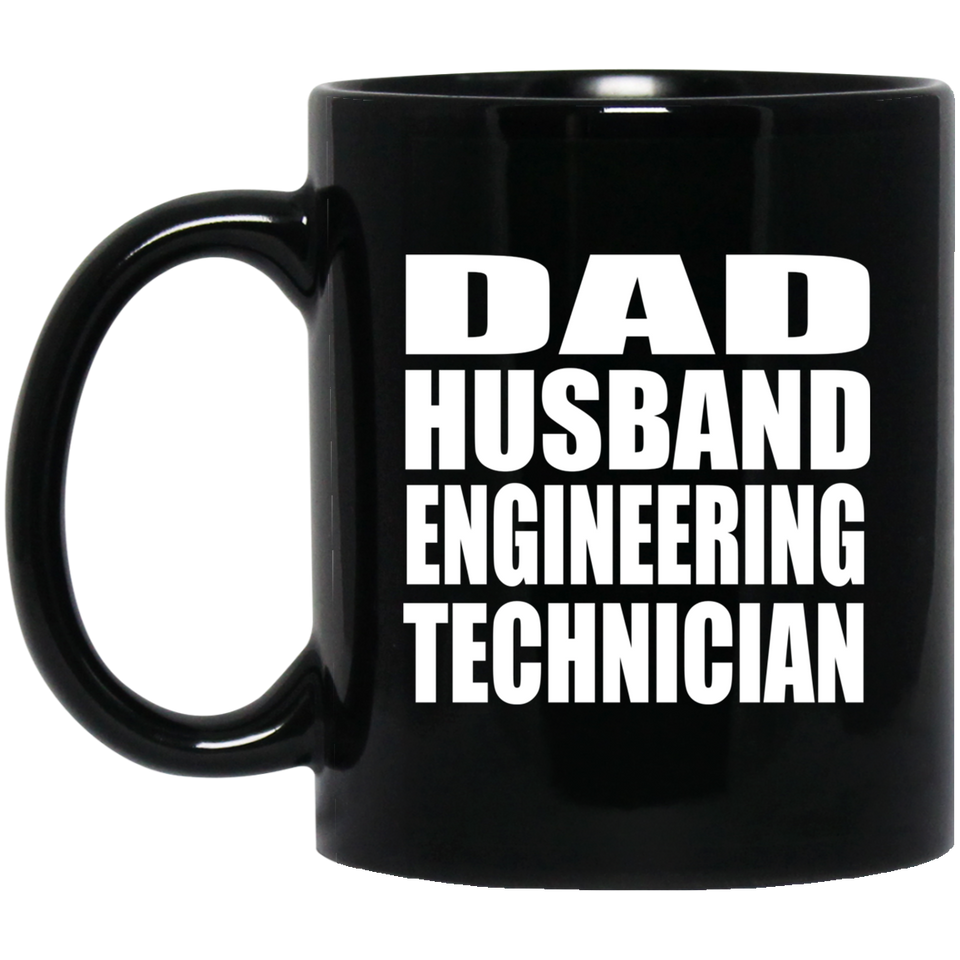 Dad Husband Engineering Technician - 11oz Coffee Mug Black