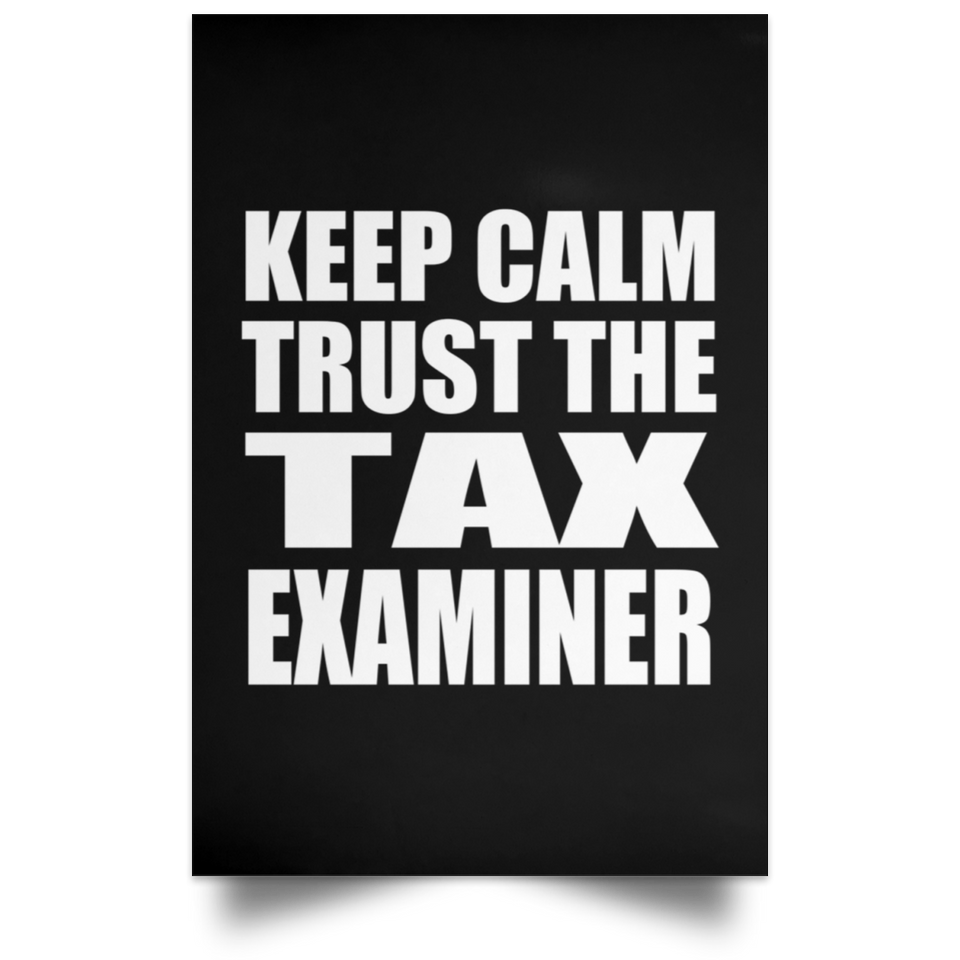 Keep Calm and Trust The Tax Examiner - Poster Portrait
