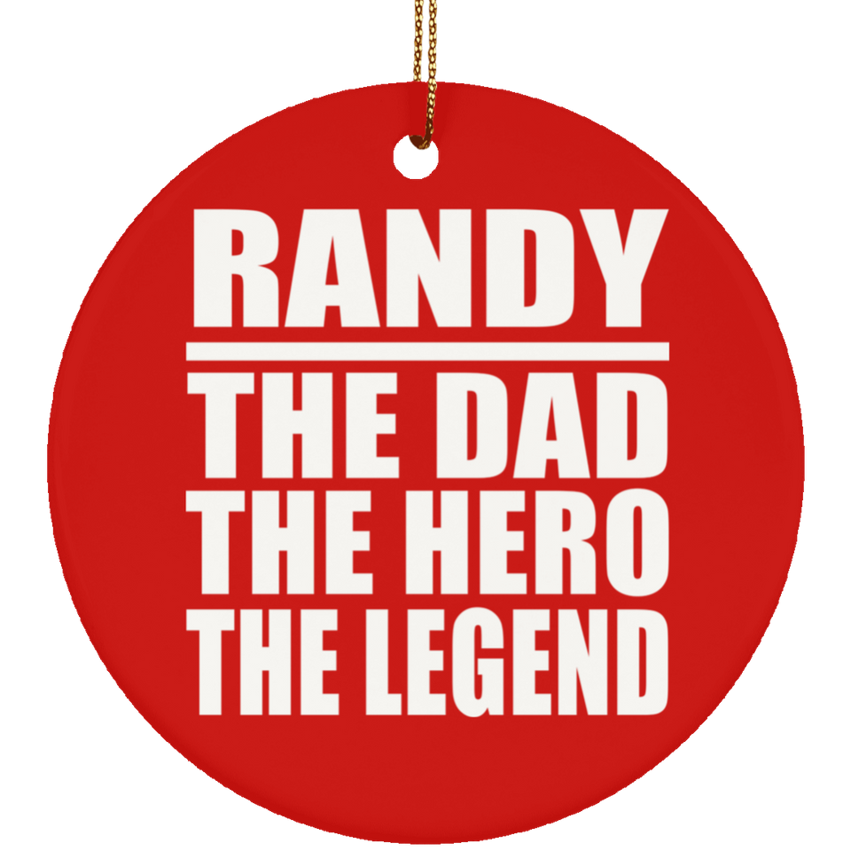 Randy The Dad The Hero The Legend - Circle Ornament