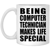 Being Computer Technician Makes Life Special - 11oz Coffee Mug