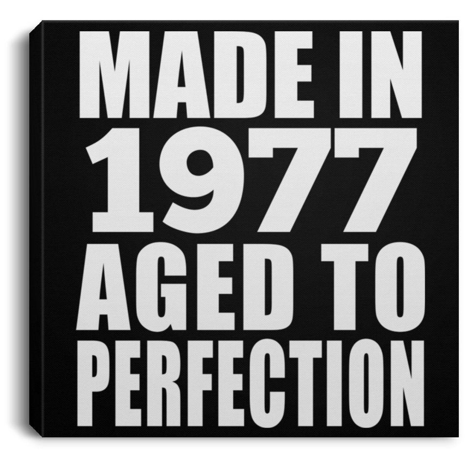 47th Birthday Made In 1977 Aged to Perfection - Canvas Square