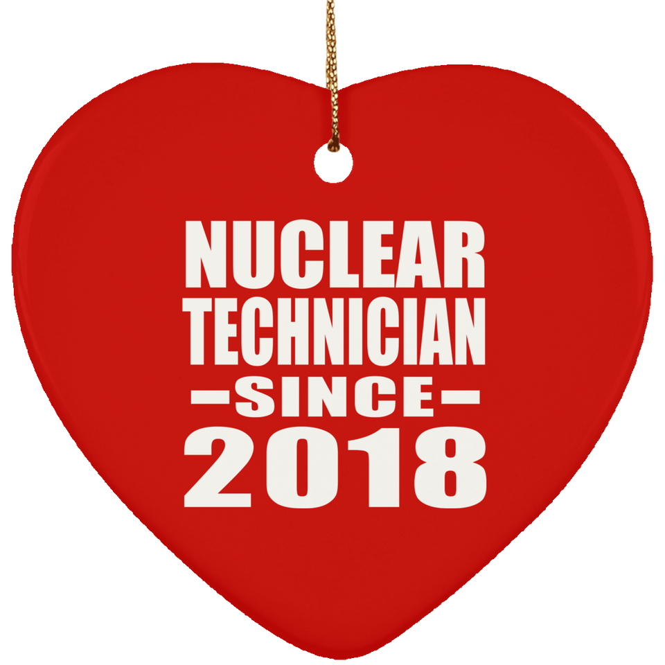 Nuclear Technician Since 2018 - Heart Ornament