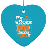 If It Ain't Broke, PAPA Already Fixed It - Heart Ornament