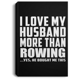 I Love My Husband More Than Rowing - Canvas Portrait
