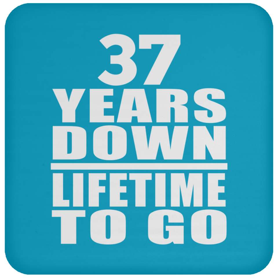 37th Anniversary 37 Years Down Lifetime To Go - Drink Coaster