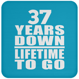 37th Anniversary 37 Years Down Lifetime To Go - Drink Coaster