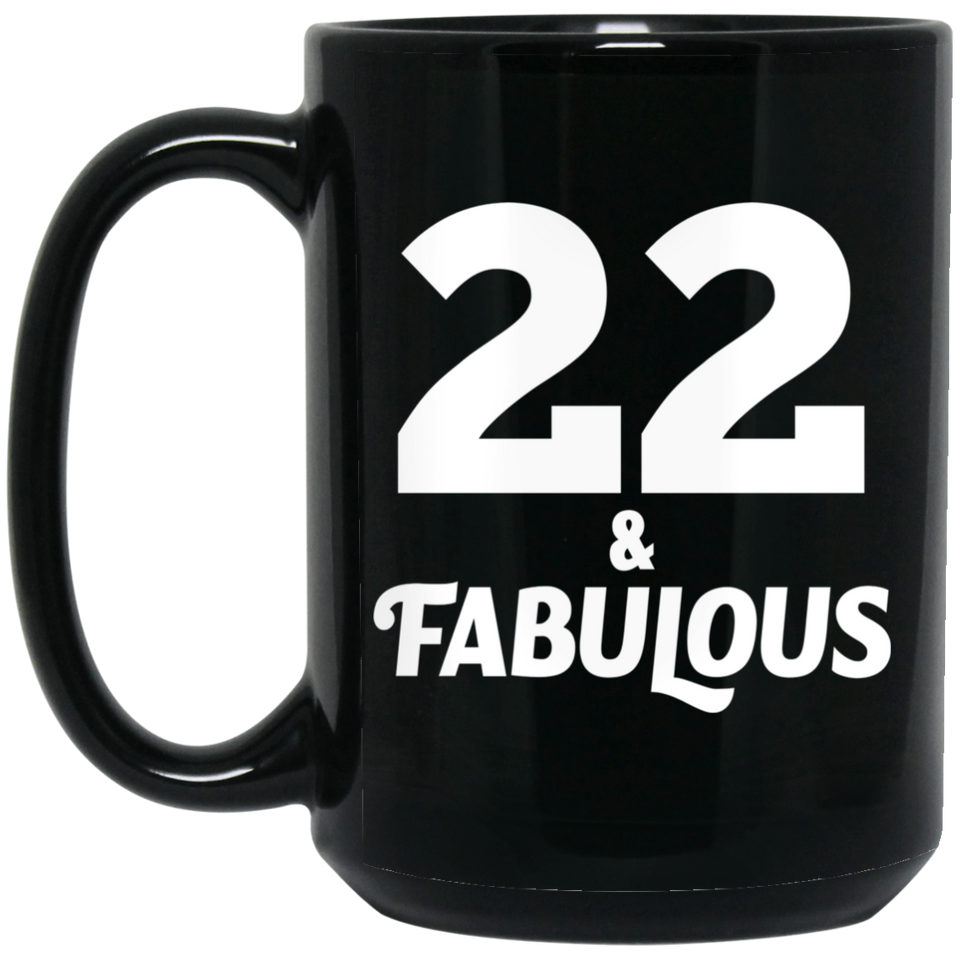 22nd Birthday 22 & Fabulous - 15oz Coffee Mug Black