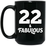 22nd Birthday 22 & Fabulous - 15oz Coffee Mug Black