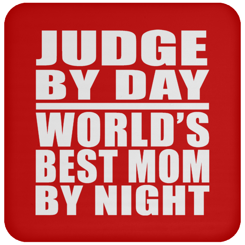 Judge By Day World's Best Mom By Night - Drink Coaster