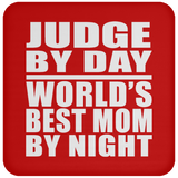 Judge By Day World's Best Mom By Night - Drink Coaster