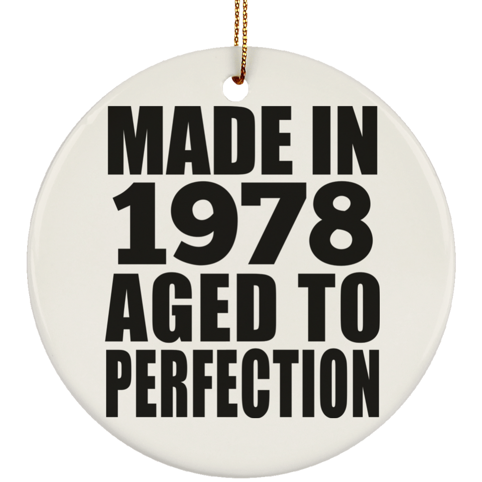 46th Birthday Made In 1978 Aged to Perfection - Circle Ornament