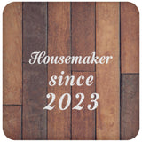 Housemaker Since 2023 - Drink Coaster E