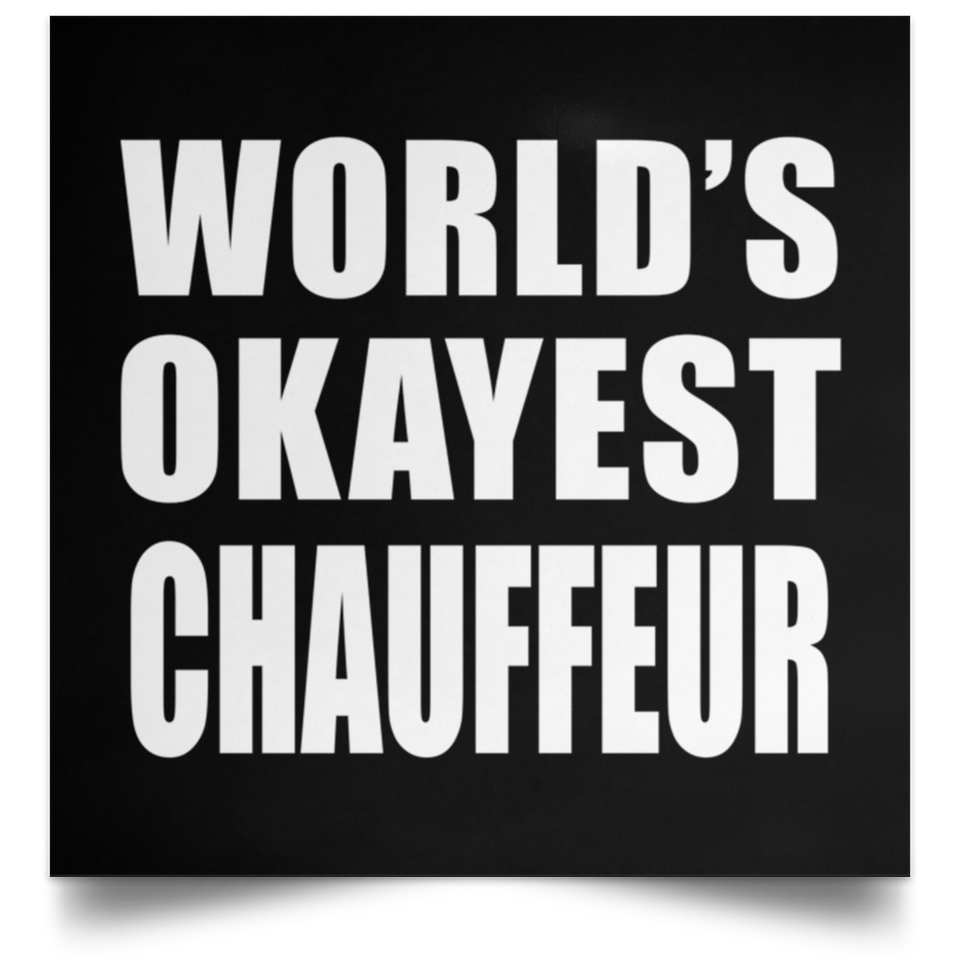 World's Okayest Chauffeur - Poster Square