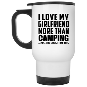 I Love My Girlfriend More Than Camping - White Travel Mug