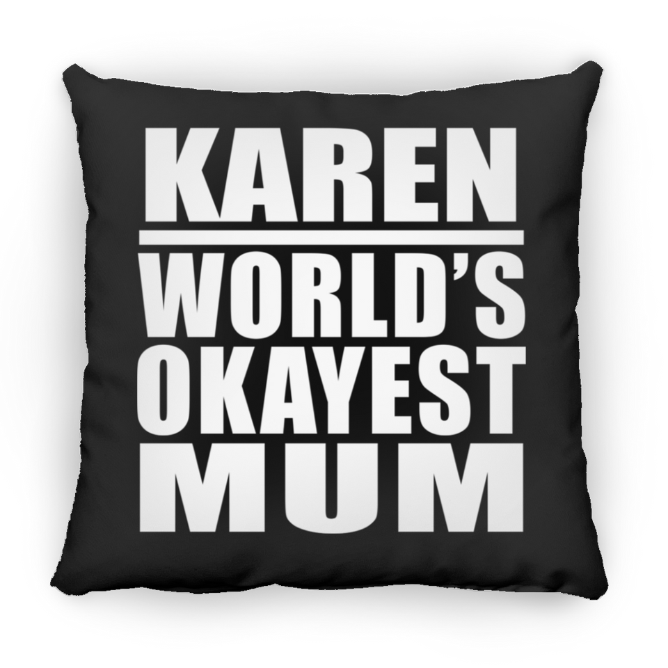 Karen World's Okayest Mum - Throw Pillow Black