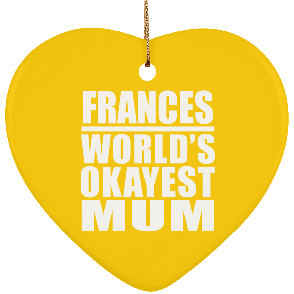 Frances World's Okayest Mum - Heart Ornament