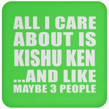 All I Care About Is Kishu Ken - Drink Coaster